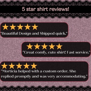 May include: Five star reviews for a shirt with a graphic design. The reviews highlight the design, shipping speed, comfort, and customer service. The text reads "Beautiful Design and Shipped quick." "Great comfy, cute shirt! Fast service." "Morticia helped with a custom order. She replied promptly and was very accommodating."