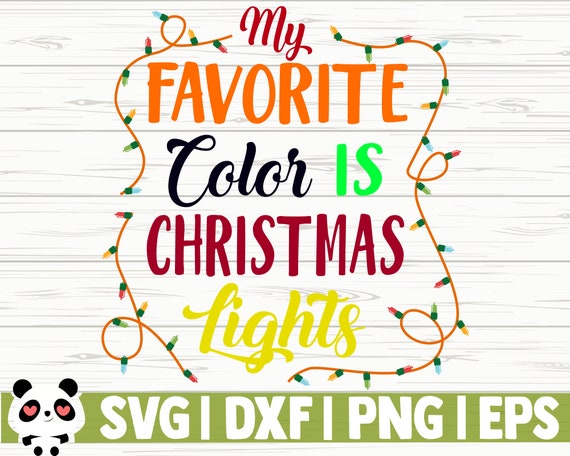 Download Free My Favorite Color Is Christmas Lights Svg Christmas Svg Etsy SVG DXF Cut File