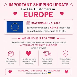 May include: An informational graphic with a light pink background titled IMPORTANT SHIPPING UPDATE For Our Customers in EUROPE. It details a new import fee starting July 9, 2026, and explains that Ukrposhta handles these fees for customers.