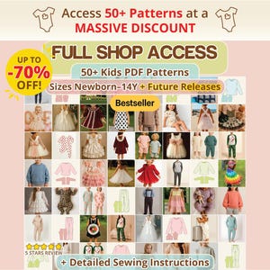 This photo displays the “Full Shop Access” collage showing over fifty kids PDF sewing patterns for newborn to 14 years, including dresses, pajamas, rompers, hoodies, basics, and more. The image emphasizes the variety, beginner-friendly instructions, and instant download access, helping shoppers compare options. Useful for those searching for printable sewing patterns, kids PDF sewing pattern bundles, and easy beginner sewing ideas.