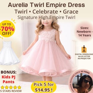 May include: Aurelia Twirl Empire Dress in pink. The image shows a young girl wearing a pink dress with a floral bodice and a flowing skirt. The dress is available in sizes from newborn to 14 years. The image also includes a white dress and text.