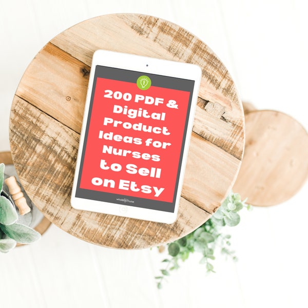 200 PDF & Digital Product Ideas for Nurses to Sell on Etsy!