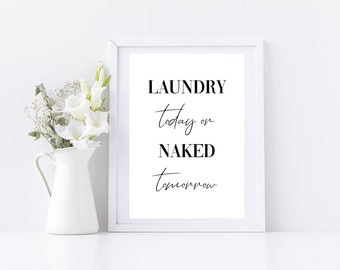 Laundry today or naked tomorrow - Print