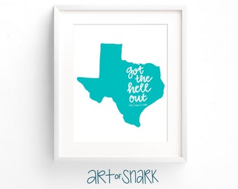 Texas Art Print - Got the Hell Out - but I miss it a little, Lone Star State, TX, art of snark
