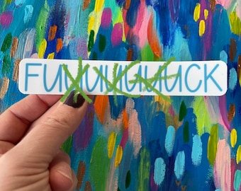 f*uccckkkk sticker - laptop sticker, guitar case sticker, bumper sticker, water bottle sticker, art of snark