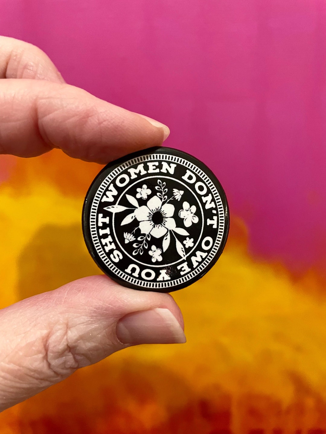 Feminist Statement Button: Women Empowerment Pin