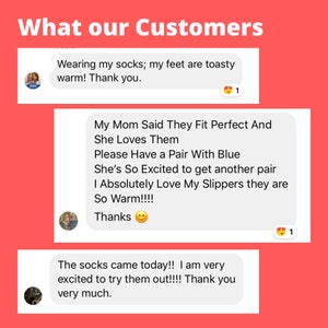 May include: Three customer reviews about a product, likely socks or slippers. The reviews are positive and mention the product being warm and comfortable. The reviews include the text "My Mom Said They Fit Perfect And She Loves Them Please Have a Pair With Blue She's So Excited to get another pair I Absolutely Love My Slippers they are So Warm!!!! Thanks" and "Wearing my socks; my feet are toasty warm! Thank you."