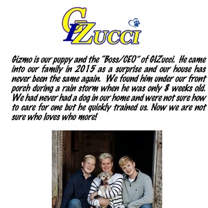 May include: A family of three poses with their dog in front of a wooden door. The dog is a small, white and brown terrier mix. The family is smiling and the dog is looking at the camera. The text "Gizmo is our puppy and the "Boss/CEO" of GIZucci. He came into our family in 2015 as a surprise and our house has never been the same again. We found him under our front porch during a rain storm when he was only 8 weeks old. We had never had a dog in our home and were not sure how to care for one but he quickly trained us. Now we are not sure who loves who more!" is written below the image.
