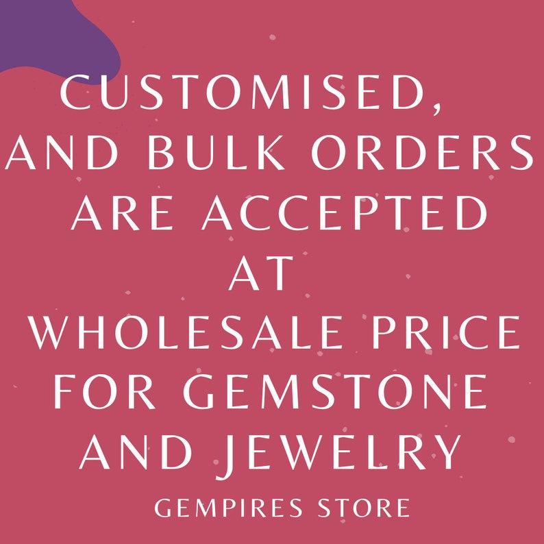 May include: A pink background with white text that reads: "CUSTOMISED, AND BULK ORDERS ARE ACCEPTED AT WHOLESALE PRICE FOR GEMSTONE AND JEWELRY." The text "GEMPIRES STORE" is at the bottom.