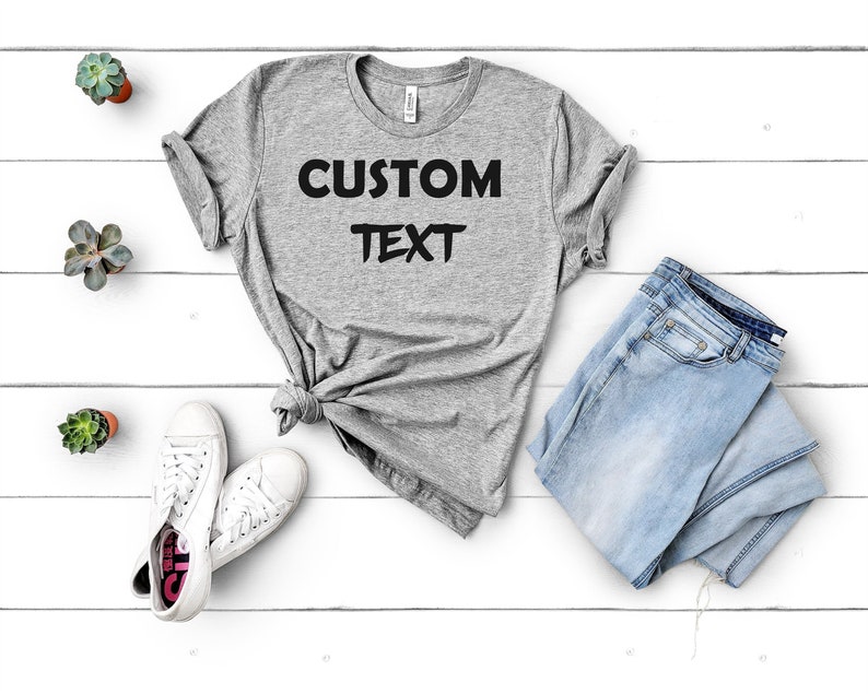 Custom Shirt Customized Tee Personalized Shirt Custom Text Etsy