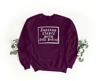 Success Starts with Self Belief- sweatshirt