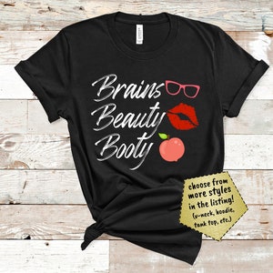 Brains Beauty Booty Shirt | Funny Gift for Women | Wife or Girlfriend Gift Idea | Plus Deep V-Neck, Tank Top, Hoodie, Raglan, Men's