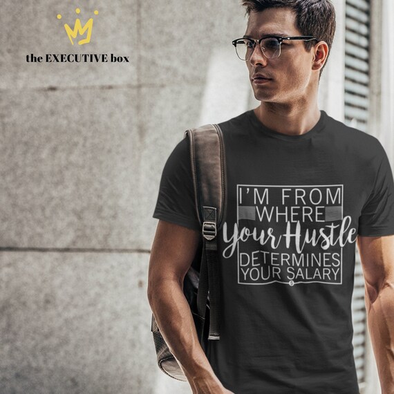 Im From Where Your Hustle Determines Your Salary Boss Moves - Etsy