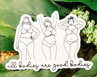 All Bodies Are Good Bodies Sticker, Fat Positive Sticker, Body Positivity Stickers, Feminist Stickers, Mindset Stickers | SEMI-MATTE STICKER