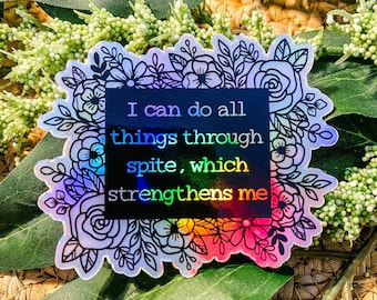 I Can Do All Things Through Spite Which Strengthens Me Sticker, Snarky Sticker, Subversive Sticker, Sarcastic Sticker | HOLOGRAPHIC STICKER