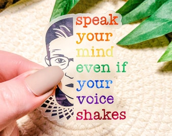 Speak Your Mind Even If Your Voice Shakes Sticker, RBG Stickers, Ruth Bader Ginsburg Stickers, Feminist Stickers | CLEAR STICKER