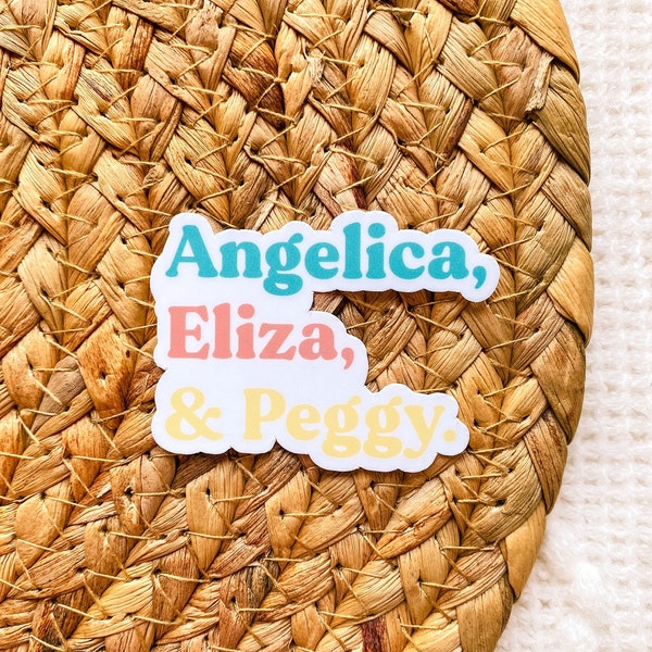 Hamilton Sticker, Schuyler Sisters Sticker, Angelica Eliza and Peggy Sticker | Vinyl Stickers, Laptop Stickers, Water Bottle Stickers