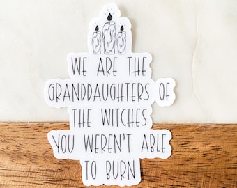 We Are The Granddaughters Of The Witches You Weren't Able To Burn, Witchy Stickers, Mystical Stickers, Celestial Stickers, Witch Stickers