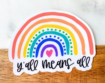 Y’all Means All Sticker, Gay Pride Stickers, Lgbtq Stickers, Equality Stickers, Human Rights Sticker, Water Bottle Stickers, Laptop Stickers