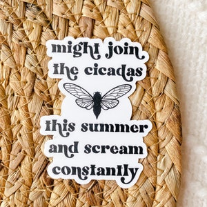 Might Join The Cicadas This Summer And Scream Constantly Sticker, Cicadas Sticker, Funny Stickers, Humor Stickers | SEMI-MATTE STICKER