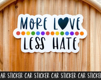 More Love Less Hate Sticker, Equality Car Sticker, LGBTQ Stickers, Human Rights Sticker, Weatherproof Sticker, Durable Car Sticker