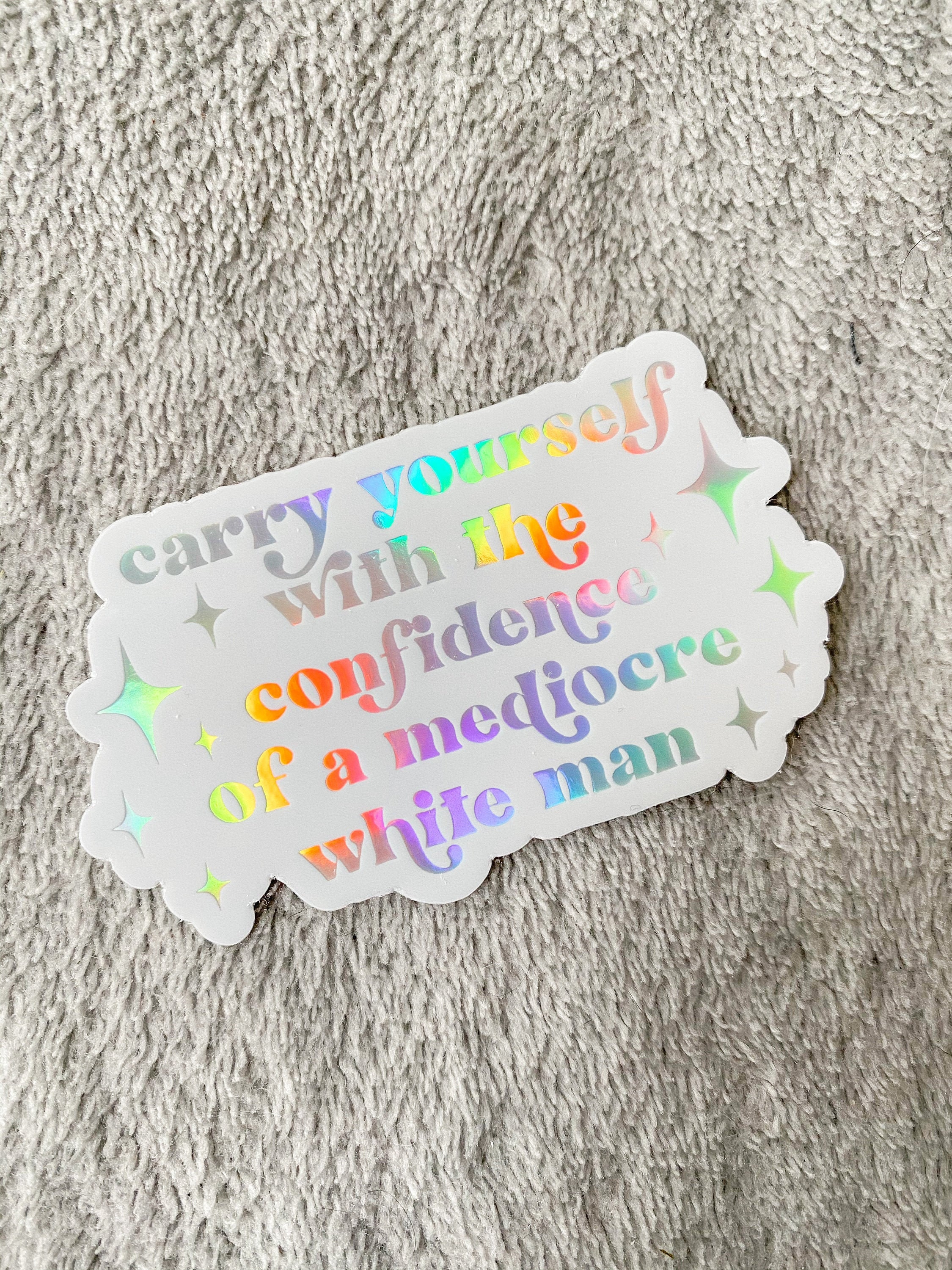 Carry Yourself With the Confidence of A Mediocre White Man Etsy