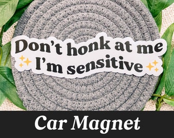 Don't Honk At Me I'm Sensitive Car Magnet, Funny Magnet for Car, Anxious Driver Gifts, Funny Car Magnet, Gifts for New Drivers