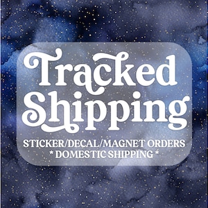 May include: A white text graphic on a blue and gold starry background. The text reads "Tracked Shipping" with the words "Sticker/Decal/Magnet Orders *Domestic Shipping*" below.