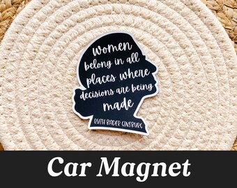 RBG Magnet, Auto Magnet, Car Magnet, Ruth Bader Ginsburg Magnet, Women Belong In All Places Where Decisions Are Being Made, Equality Magnet
