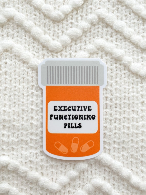 Adhd Sticker, Executive Dysfunction Stickers, Mental Health Stickers, Take Your Meds Stickers, Pill Bottle Stickers | SEMI-MATTE STICKER