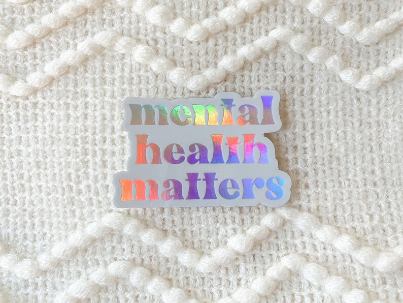 Mental Health Matters Sticker, Mental Health Sticker, Self Care Sticker, Anxiety Stickers, Depression Stickers | HOLOGRAPHIC STICKER image 4