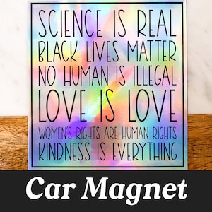Equality Car Magnet, Science is Real Black Lives Matter Love is Love, Auto Magnet, Equality Car Sticker, Holographic Sticker Magnet