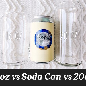 May include: Three glass cups, one with a sticker, showing different sizes: 16 oz, 20 oz, and a standard soda can. The text "16oz vs Soda Can vs 20oz" is below the cups.