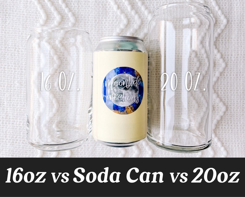 May include: Three glass cups, one with a sticker, showing different sizes: 16 oz, 20 oz, and a standard soda can. The text "16oz vs Soda Can vs 20oz" is below the cups.