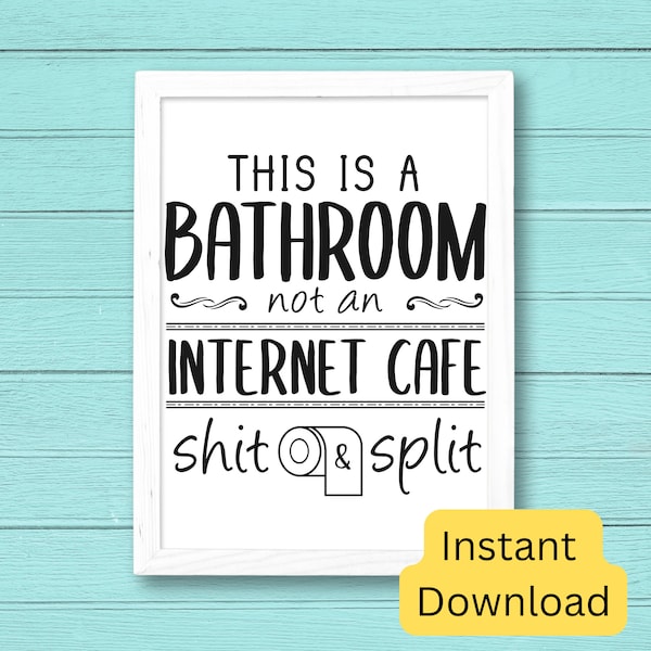 This Is A Bathroom, Not An Internet Cafe |  Funny Bathroom Sign for Businesses, Vacation Rentals | Funny Bathroom Wall Art | Bathroom Prints