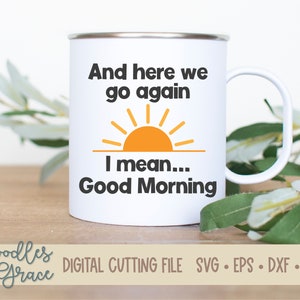 Lustiger Morgen sarkastischer SVG | Und hier geht's wieder SVG | Lustige Cricut Schneidedatei | Lustige Kaffeetasse SVG | Lustige Mama svg | Sarkastischer svg
