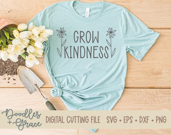 Grow Kindness SVG - Hand Drawn Kindness SVG - Kindness Flower SVG - Kindness Shirt svg - Be Kind svg - Teacher Gift Cutting File