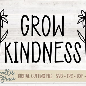 Grow Kindness SVG Hand Drawn Kindness SVG Kindness Flower SVG Kindness Shirt svg Be Kind svg Teacher Gift Cutting File image 3