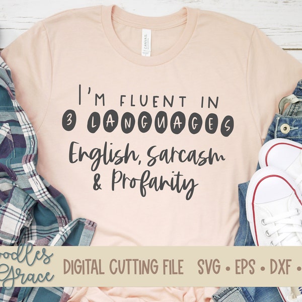 I'm Fluent in Three Languages English Sarcasm and Profanity SVG - Funny SVG - Sarcastic Cutting File - svg - dxf - eps - png