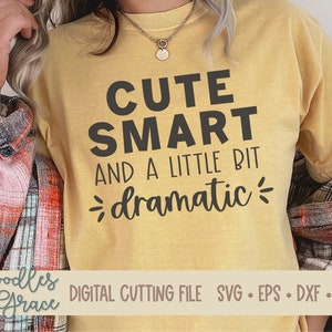 Carino intelligente e un po' drammatico camicia SVG / Sassy SVG / divertente SVG per donne / Baby Girl svg / Toddler camicia svg / Sassy camicia svg