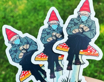 Bernie Sanders Garden Gnome Sticker, 4", Bernie Funny Sticker, Bernie Sanders Sticker, Mushroom Sticker,  Bernie Meme, Bernie Mittens Mood