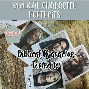 May include: A set of printable digital portraits of biblical characters. The portraits are in a vintage style and feature a variety of characters, including Naomi, Ruth, and a man with a beard and crown. The text "Biblical Character Portraits" is written in a decorative font.
