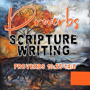 Proverbs Scripture Writing Kit | Proverbs 10:25–14;8