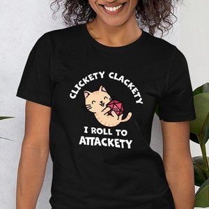 Clickety Clackety I Roll to Attackety Shirt | DnD Gift for Cat Lovers