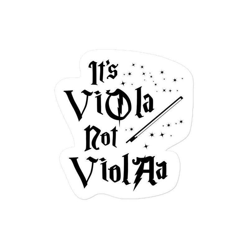 May include: A black and white sticker with the text "It's Viola not ViolA" and a wand with stars in the background.