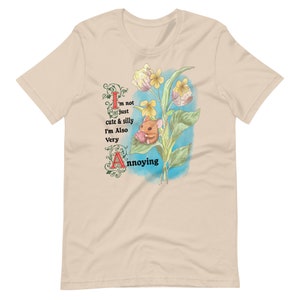 Silly, Cute, and Annoying Unisex t-shirt