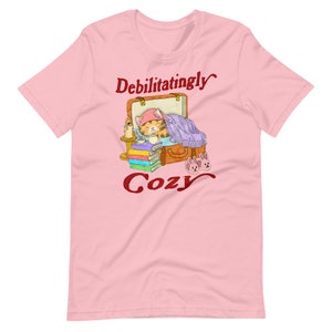 Debilitatingly Cozy Unisex t-shirt