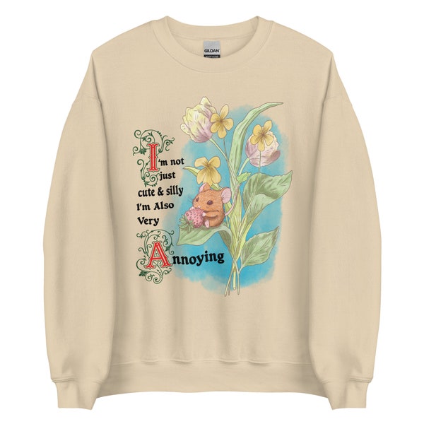 Silly, Cute, and Annoying Unisex Sweatshirt