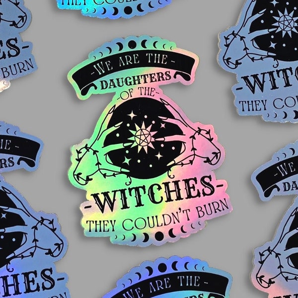 Holo Sticker We are the daughters of the Witches they couldn't burn, Hexe, Witchcraft, holografisch, Gothic Aukleber, witchy