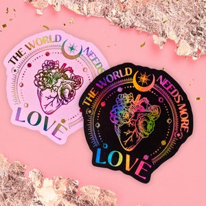 Le monde a besoin de plus d’amour, autocollant de fierté, Boho, imprimé aluminium, holographique, métallique, déclaration de positivité